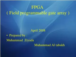 FPGA ( Field programmable gate array )