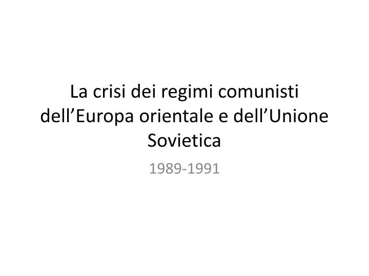 la crisi dei regimi comunisti dell europa orientale e dell unione sovietica