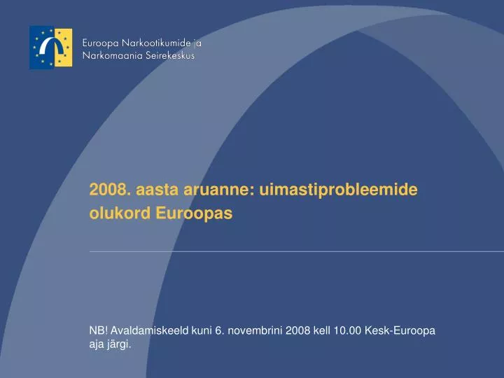 2008 aasta aruanne uimastiprobleemide olukord euroopas