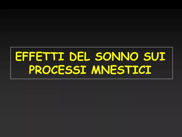 effetti del sonno sui processi mnestici