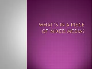 what s in a piece of mixed media