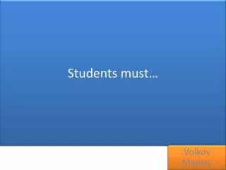 Students must…
