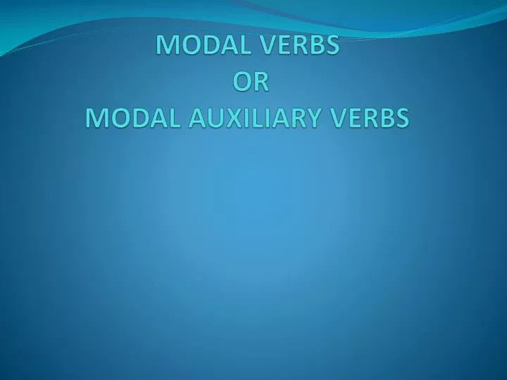 modal verbs or modal auxiliary verbs