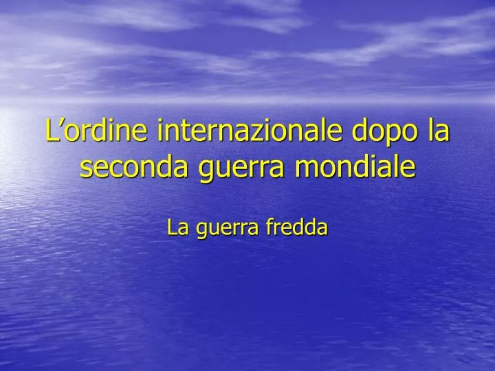 l ordine internazionale dopo la seconda guerra mondiale