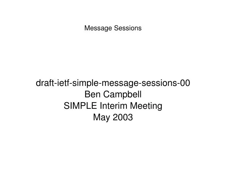 draft ietf simple message sessions 00 ben campbell simple interim meeting may 2003