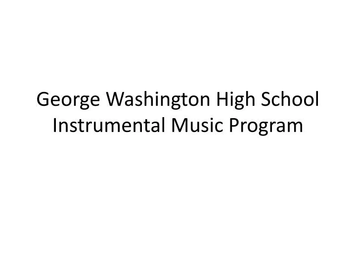 george washington high school instrumental music program