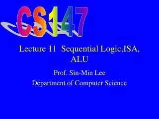 Lecture 11 Sequential Logic,ISA, ALU