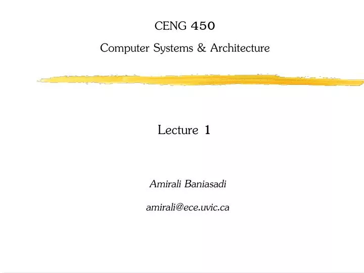 ceng 450 computer systems architecture lecture 1