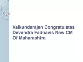 Vaikundarajan Congratulates Devendra Fadnavis New CM Of Maha