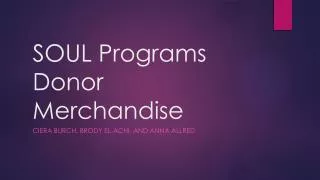 SOUL Programs Donor Merchandise