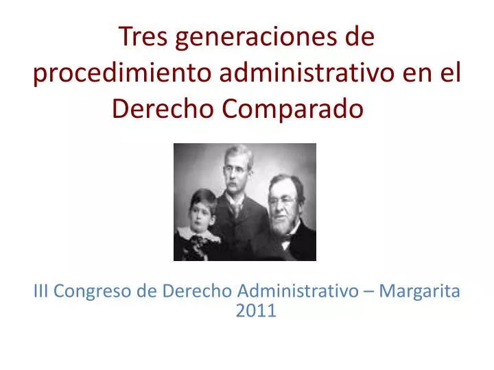 tres generaciones de procedimiento administrativo en el derecho comparado