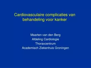 Cardiovasculaire complicaties van behandeling voor kanker