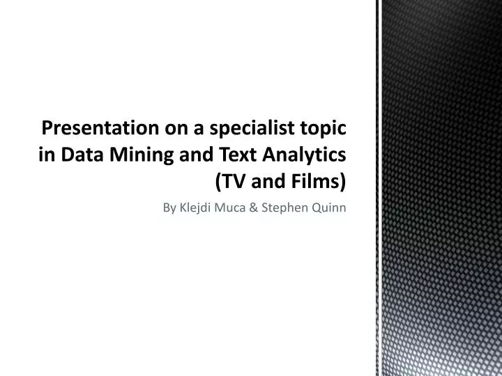 presentation on a specialist topic in data mining and text analytics tv and films
