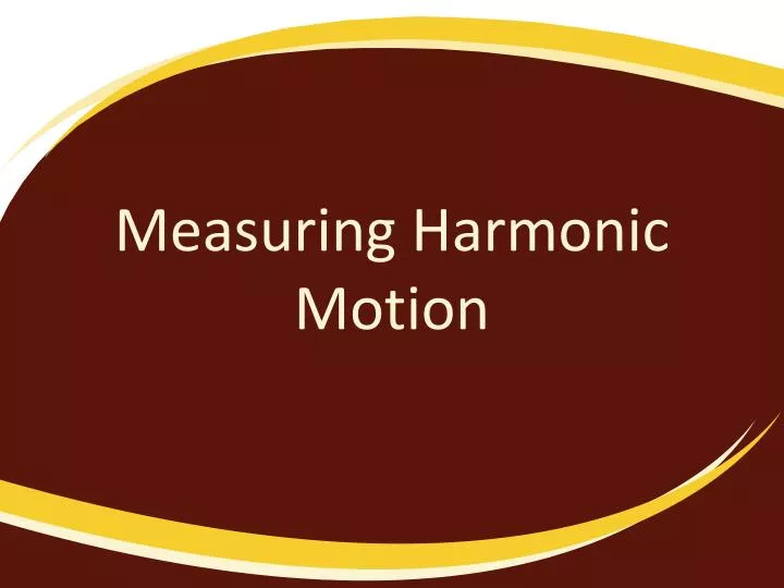 measuring harmonic motion