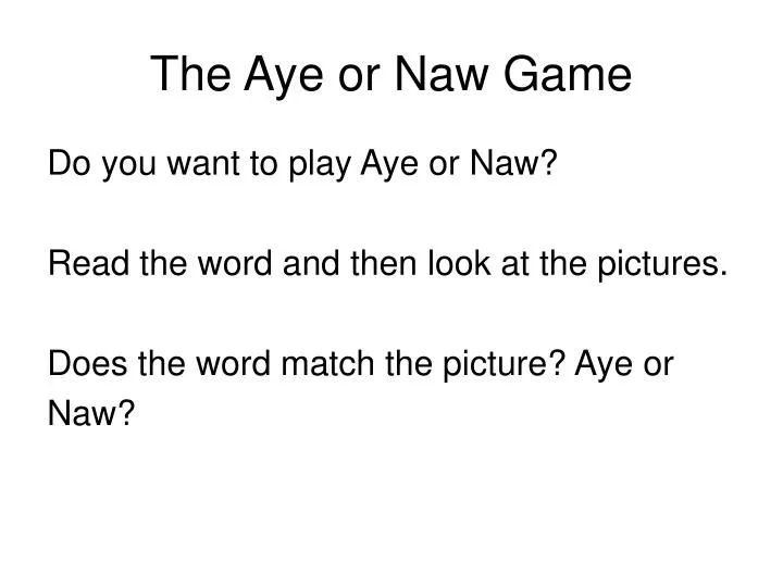the aye or naw game