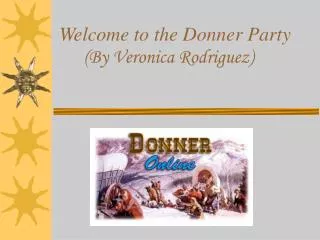 Welcome to the Donner Party (By Veronica Rodriguez)