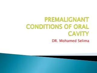PREMALIGNANT CONDITIONS OF ORAL CAVITY