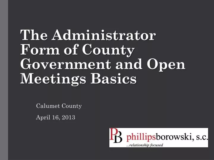 the administrator form of county government and open meetings basics