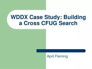 WDDX Case Study: Building a Cross CFUG Search