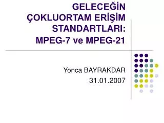gelece n okluortam er m standartlari mpeg 7 ve mpeg 21