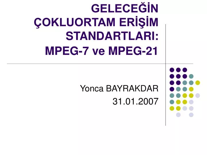 gelece n okluortam er m standartlari mpeg 7 ve mpeg 21