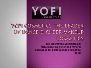 YOFI COSMETICS THE LEADER OF DANCE & CHEER