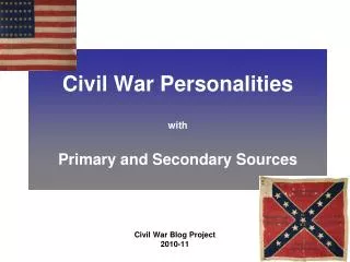 Civil War Personalities with Primary and Secondary Sources