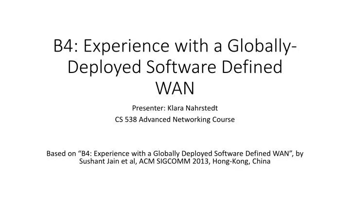 b4 experience with a globally deployed software defined wan