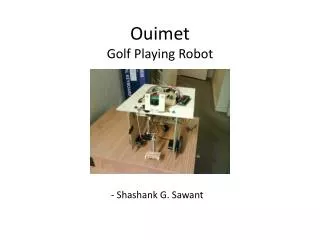 Ouimet Golf Playing Robot