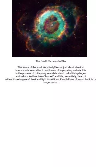 The Death Throes of a Star The future of the sun? Very likely!! A star just about identical