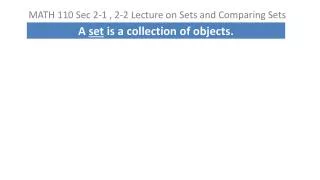 MATH 110 Sec 2-1 , 2-2 Lecture on Sets and Comparing Sets