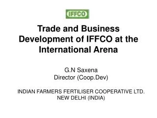 Trade and Business Development of IFFCO at the International Arena