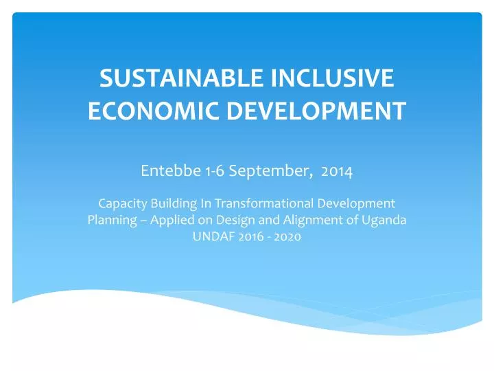 sustainable inclusive economic development entebbe 1 6 september 2014