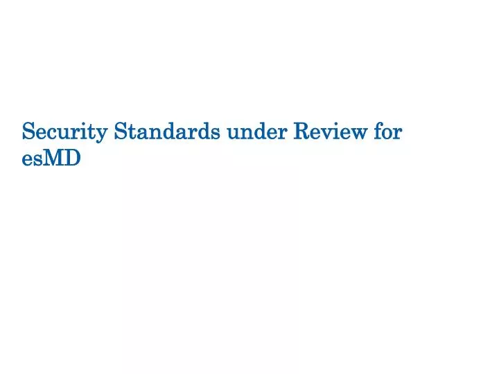 security standards under review for esmd