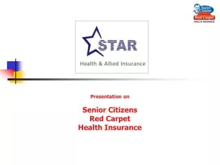 Presentation on Senior Citizens Red Carpet Health Insurance