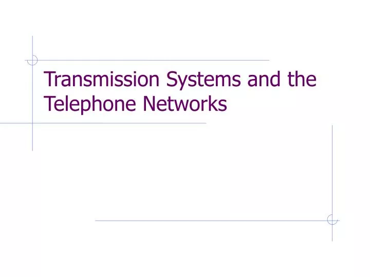 transmission systems and the telephone networks