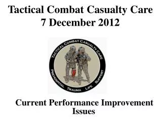 Tactical Combat Casualty Care 7 December 2012