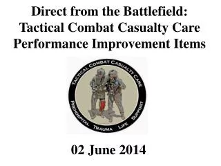 Direct from the Battlefield: Tactical Combat Casualty Care Performance Improvement Items