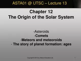 Chapter 12 The Origin of the Solar System Asteroids Comets Meteors and meteoroids