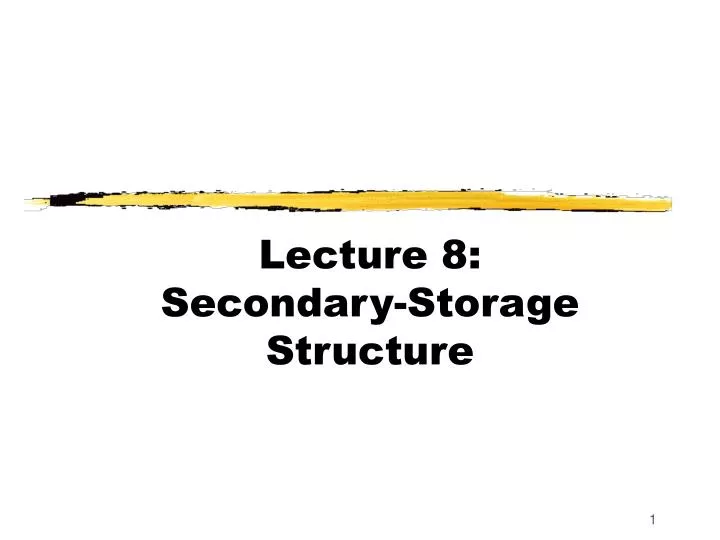 lecture 8 secondary storage structure