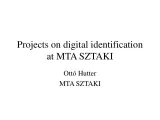 Projects on digital identification at MTA SZTAKI
