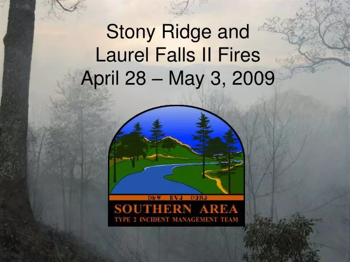 stony ridge and laurel falls ii fires april 28 may 3 2009