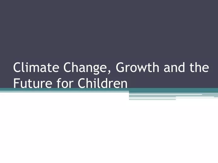 climate change growth and the future for children