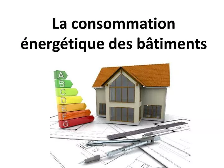 la consommation nerg tique des b timents