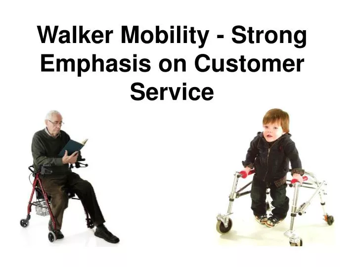 walker mobility strong emphasis on customer service