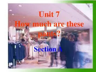 Unit 7 How much are these pants?