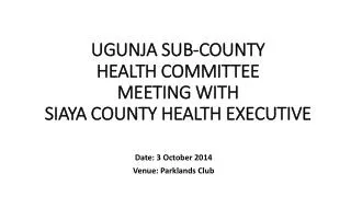 UGUNJA SUB-COUNTY HEALTH COMMITTEE MEETING WITH SIAYA COUNTY HEALTH EXECUTIVE