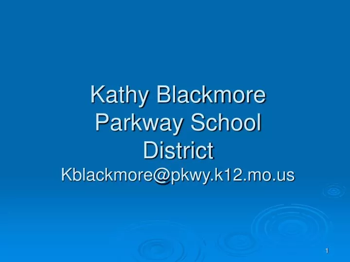 kathy blackmore parkway school district kblackmore@pkwy k12 mo us