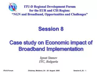 Session 8 Case study on Economic impact of Broadband Implementation
