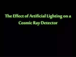 The Effect of Artificial Lighting on a Cosmic Ray Detector